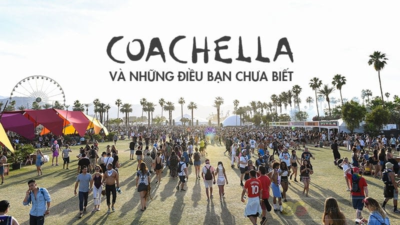 Những gì bạn cần biết về Coachella Festival | Tin tức sự kiện